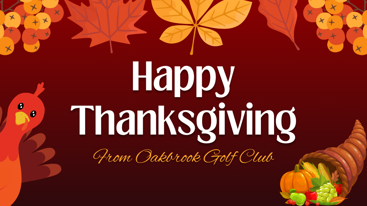 Happy Thanksgiving from Oakbrook Golf Club