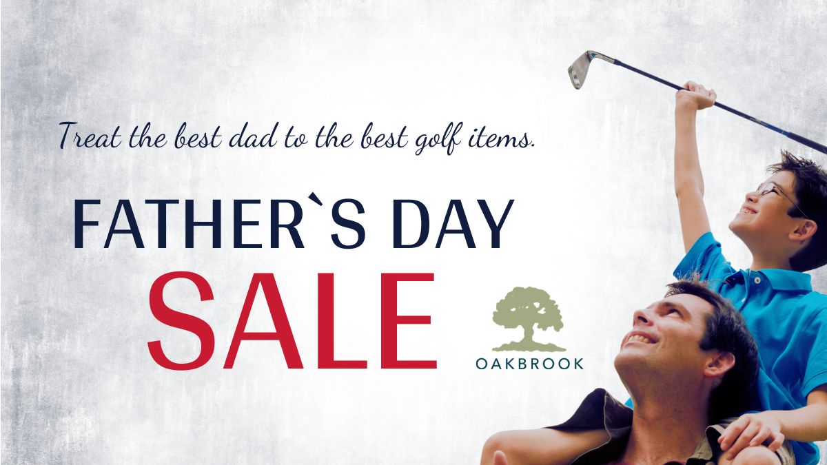 Father's Day Sale 2026 at Oakbrook Golf Club